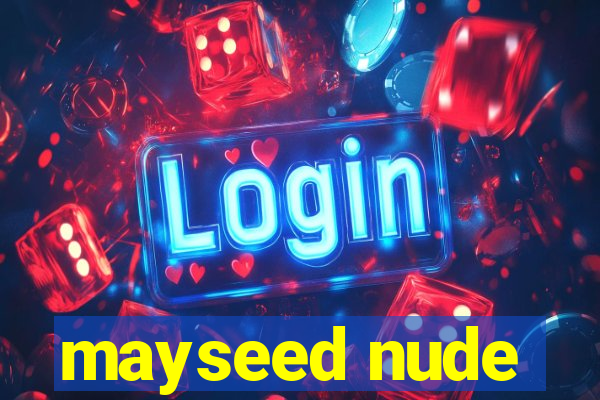 mayseed nude